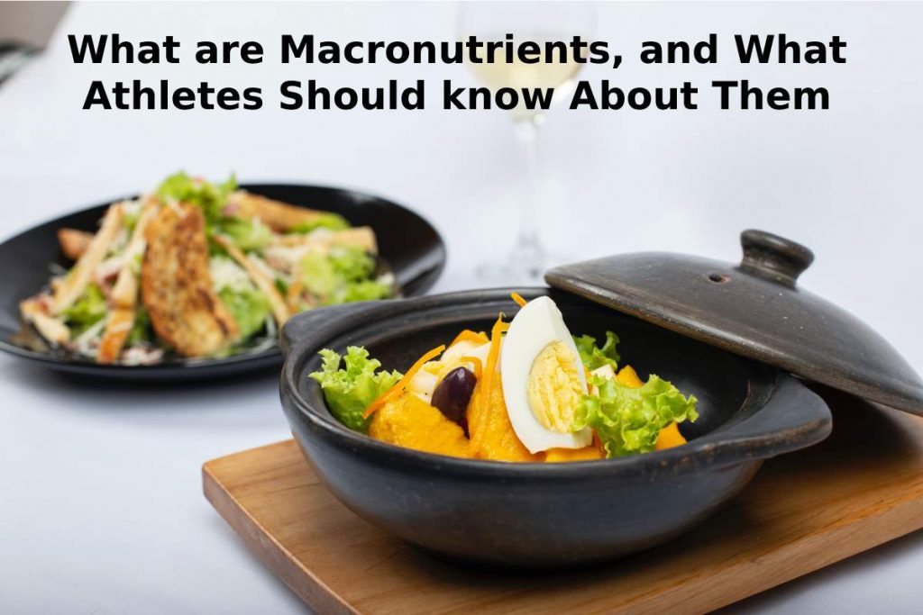 What are Macronutrients, and What Athletes Should know About Them