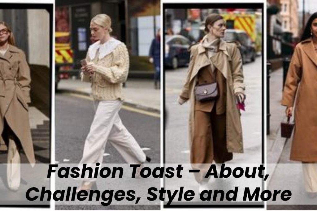 Fashion Toast – About, Challenges, Style and More