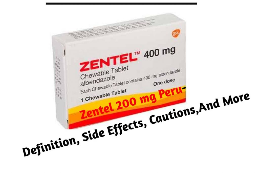 Zentel 200 mg Peru- Definition, Side Effects, Cautions,And More