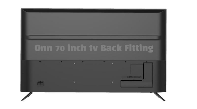 Onn 70 inch tv Back Fitting