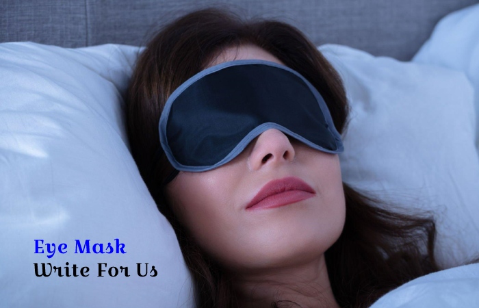 Eye Mask Write For Us