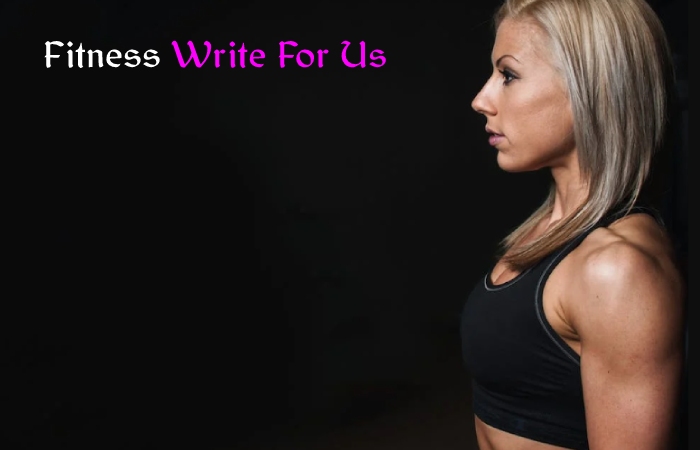 Fitness Write For Us