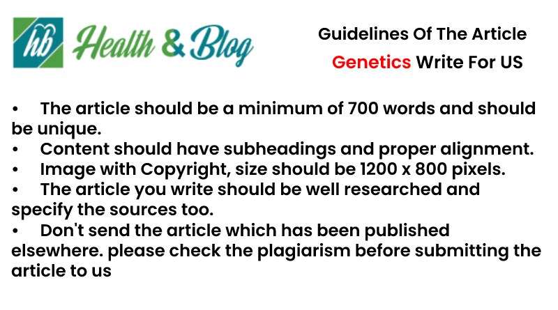 Guidelines of the Article Genetics Write For Us