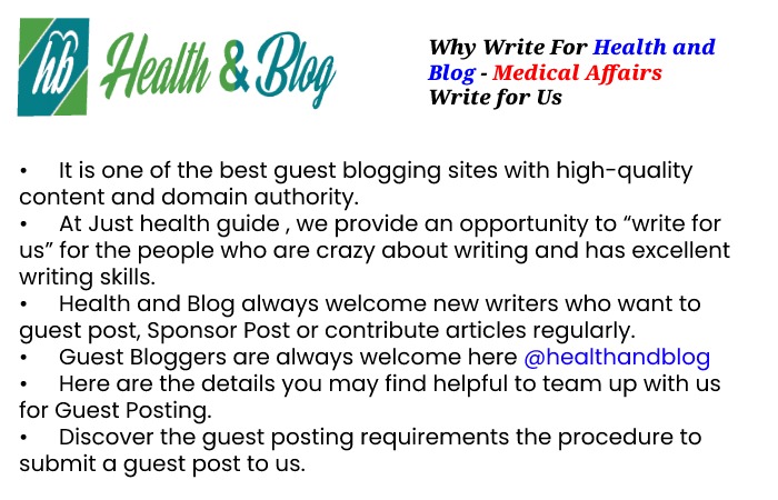 Why Write for Health and blog– Medical affairs Write for Us