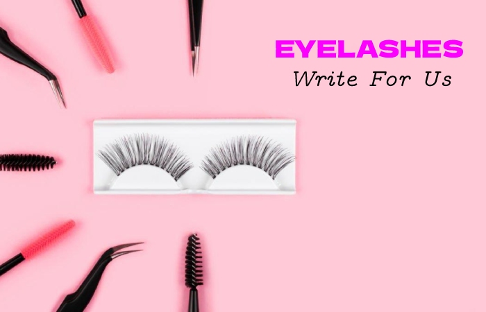 Eyelashes Write For Us