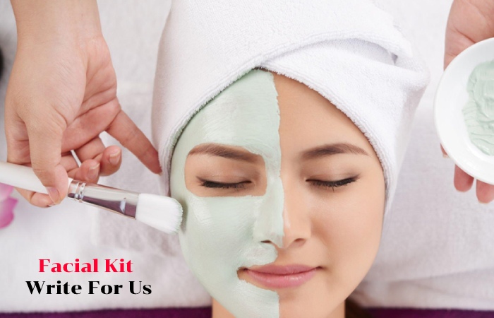 Facial Kits Write For Us