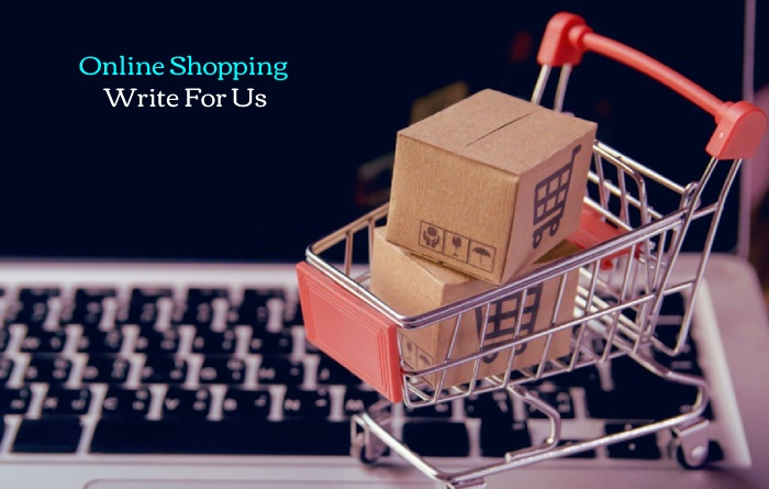 Online Shopping Write For Us