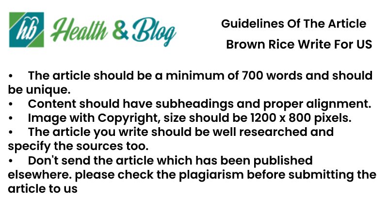 Guidelines of the Article Brown rice Write For Us