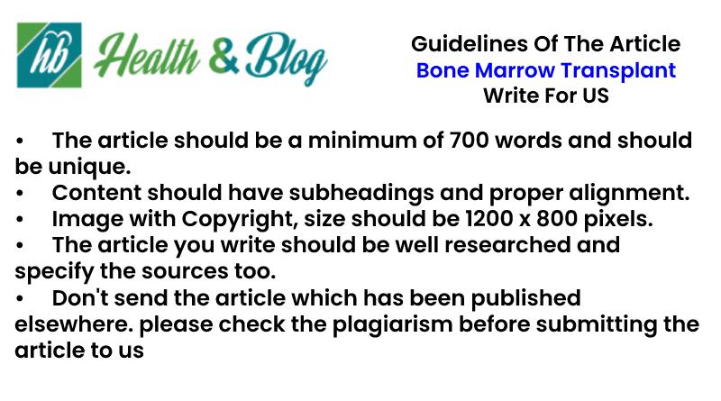 Guidelines of the Article Bone Marrow Transplant Write For Us